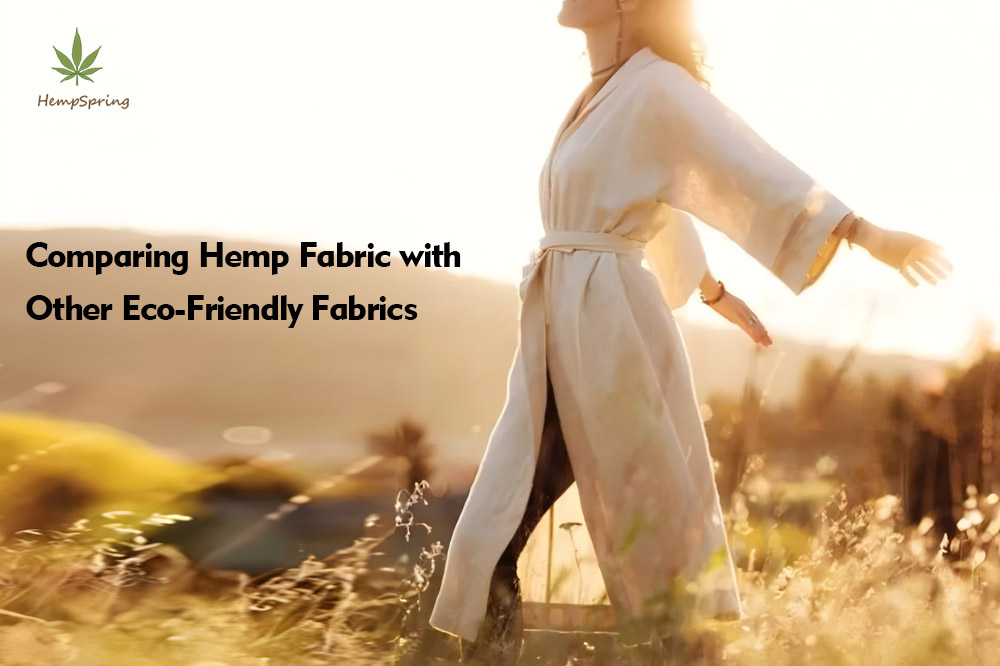 Comparing Hemp Fabric with Other Eco-Friendly Fabrics